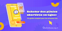 Acheter des pilules abortives en ligne: Un guide complet pour les acheteur·ses