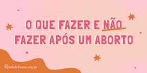 O que fazer e o que nao fazer apos um aborto