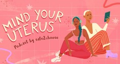 safe2choose-podcast-mind-your-uterus
