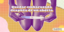 Quedar embarazada después de un aborto