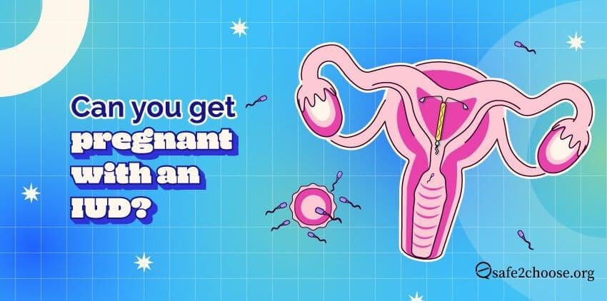 Can You Get Pregnant with an IUD?
